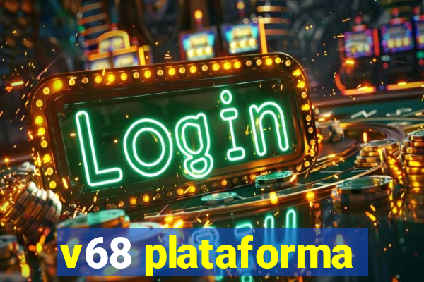 v68 plataforma